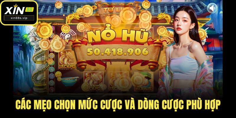 Siêu Nổ Hũ Xin88 – Nơi Bùng Nổ Vận May, Rinh Quà Cực Khủng Các mẹo chọn mức cược và dòng cược phù hợp
