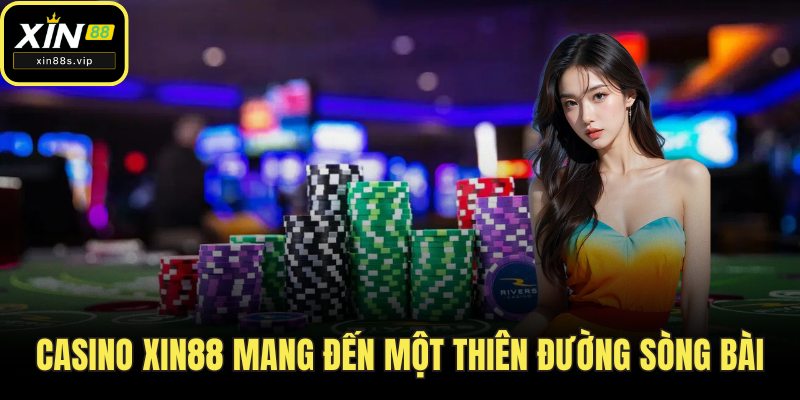 Casino Xin88 Mang Đến Một Thiên Đường Sòng Bài Sống Động casino