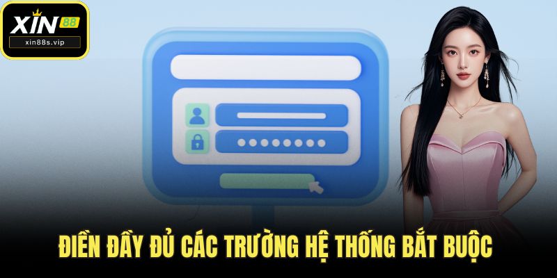 Điền đầy đủ các trường hệ thống bắt buộc 