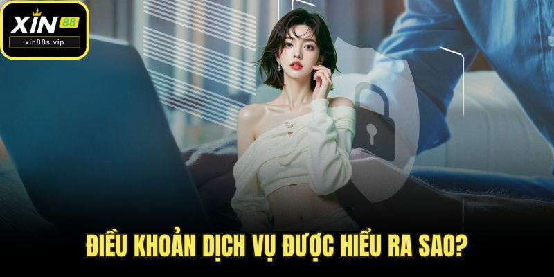 Điều Khoản Dịch Vụ Điều khoản dịch vụ được hiểu ra sao?