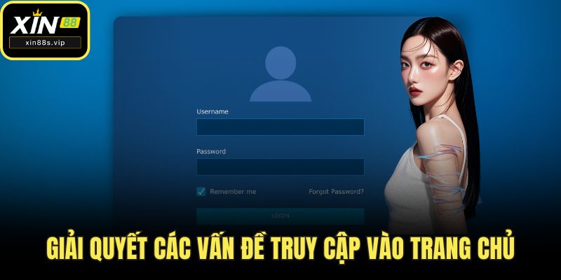 Tải App Xin88 Giải quyết các vấn đề truy cập vào trang chủ