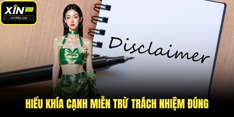 Hiểu khía cạnh miễn trừ trách nhiệm đúng