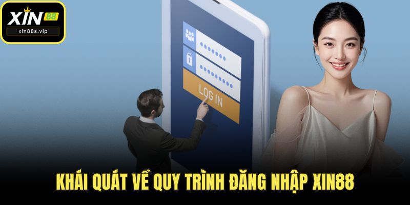 Đăng Nhập XIN88 Khái quát về quy trình đăng nhập XIN88