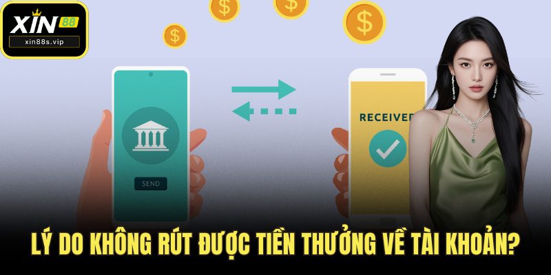 Lý do không rút được tiền thưởng về tài khoản?