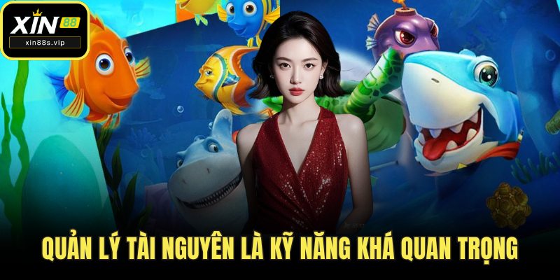 Quản lý tài nguyên là kỹ năng khá quan trọng