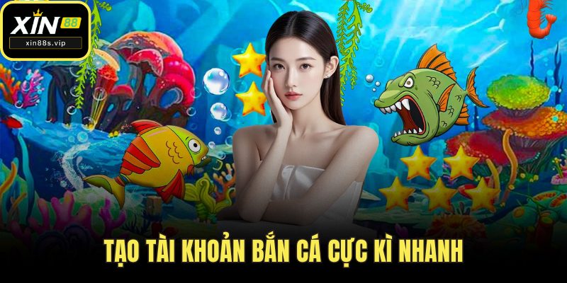 Tạo tài khoản bắn cá cực kì nhanh