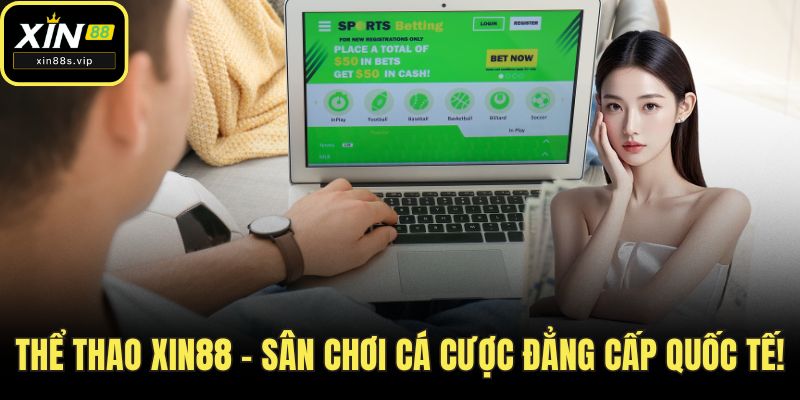 Thể Thao Xin88 - Sân Chơi Cá Cược Đẳng Cấp Quốc Tế! the thao