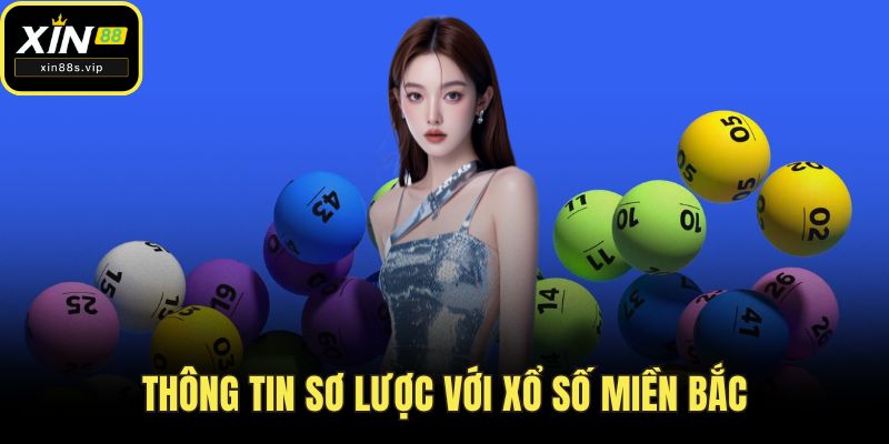 Xổ Số Miền Bắc - Bí Quyết Soi Cầu Hiệu Quả Tại XIN88 Thông tin sơ lược với xổ số miền Bắc