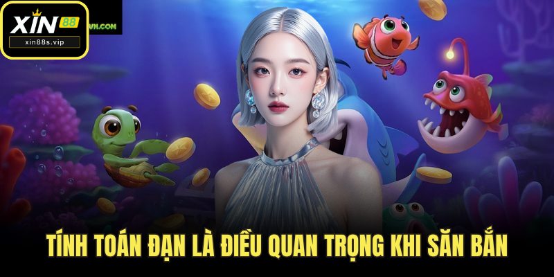 Bắn Cá Xèng Thách Thức Mọi Tay Săn, Thưởng Cực Khủng Xin88 Tính toán đạn là điều quan trọng khi săn bắn